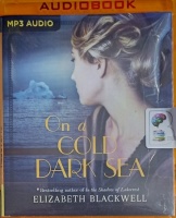 On a Cold Dark Sea written by Elizabeth Blackwell performed by Siiri Scott on MP3 CD (Unabridged)
